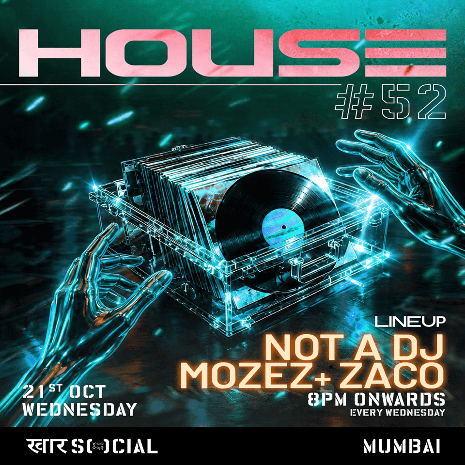 21ST OCT | HOUSE #52 | MOZEZ | NOT A DJ | ZACO | KHAR SOCIAL